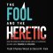 Fool and the Heretic