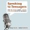 Speaking to Teenagers