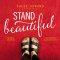 Stand Beautiful