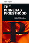 The Phinehas Priesthood: Violent Vanguard of the Christian Identity Movement
