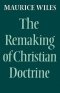 The Remaking of Christian Doctrine