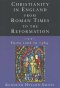 Christianity in England from Roman Times to the Reformation : V. 2. From 1066-1384