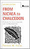FROM NICAEA TO CHALCEDON  2ND EDTN