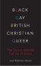 Black, Gay, British, Christian, Queer