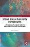 Seeing God in Our Birth Experiences: A Psychoanalytic Inquiry into Pre and Perinatal Religious Development.