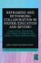 Reframing and Rethinking Collaboration in Higher Education and Beyond: A Practical Guide for Doctoral Students and Early Career Researchers