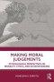 Making Moral Judgments: Psychological Perspectives on Morality, Ethics, and Decision-Making
