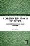A Christian Education in the Virtues: Character Formation and Human Flourishing