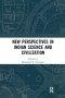 New Perspectives in Indian Science and Civilization