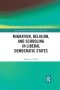 Migration, Religion, and Schooling in Liberal Democratic States