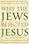Why the Jews Rejected Jesus: The Turning Point in Western History