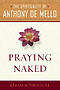 Praying Naked: The Spirituality of Anthony de Mello