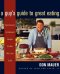 A Guy's Guide to Great Eating: Big-Flavored, Fat-Reduced Recipes for Men Who Love to Eat