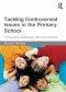 Tackling Controversial Issues in the Primary School