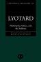 Lyotard: Philosophy, Politics and the Sublime