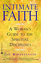 Intimate Faith: A Woman's Guide to the Spiritual Disciplines