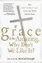 If Grace is So Amazing, Why Don't We Like It?
