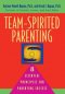 Team-Spirited Parenting: 8 Essential Principles for Parenting Success