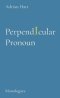 PerpendIcular Pronoun: Monologues