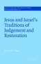 Jesus And Israel\'s Traditions Of Judgement And Restoration