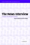 The News Interview: Journalists and Public Figures on the Air