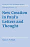 New Creation In Paul\'s Letters And Thought
