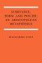 Substance, Form, and Psyche: An Aristotelean Metaphysics