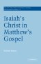 Isaiah\'s Christ In Matthew\'s Gospel
