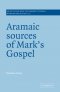 Aramaic Sources Of Mark\'s Gospel