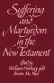Suffering and Martyrdom in the New Testament