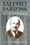 Talcott Parsons: An Intellectual Biography
