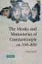 Monks and Monasteries of Constantinople, Ca. 350-850
