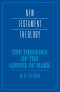 The Theology of the Gospel of Mark