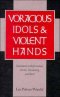 Voracious Idols and Violent Hands