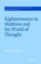 Righteousness In Matthew And His World Of Thought