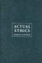 Actual Ethics