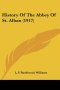 History Of The Abbey Of St. Alban (1917)