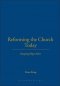 Reforming the Church Today