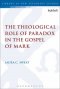 The Theological Role of Paradox in the Gospel of Mark