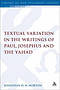 Textual Variation in the Writings of Paul, Josephus and the Yahad