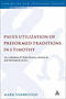 Paul's Utilization of Preformed Traditions in 1 Timothy