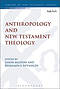 Anthropology and New Testament Theology