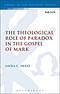 The Theological Role of Paradox in the Gospel of Mark
