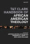 T&T Clark Handbook of African American Theology