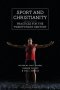 Sport and Christianity: Practices for the Twenty-First Century
