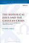 Jesus, the Gospels, and the Galilean Crisis: The Origins, Reception, and Value of an Influential Hypothesis
