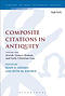 Composite Citations in Antiquity: Volume One: Jewish, Graeco-Roman, and Early Christian Uses