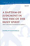 A Baptism of Judgment in the Fire of the Holy Spirit: John's Eschatological Proclamation in Matthew 3