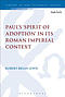 Paul's 'Spirit of Adoption' in Its Roman Imperial Context