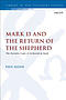 Mark 13 and the Return of the Shepherd: The Narrative Logic of Zechariah in Mark